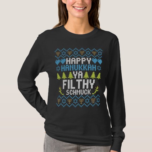 Happy Hanukkah Ya Filthy Schmuck Joodse Sweater T-shirt (Voorkant)
