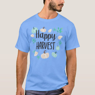 Happy Harvest 1 T-shirt