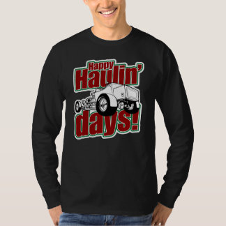 Happy Haulin'Days 1-sided T-shirt