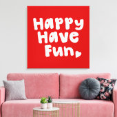 Happy have Fun Canvas Afdruk (Insitu (Woonkamer))