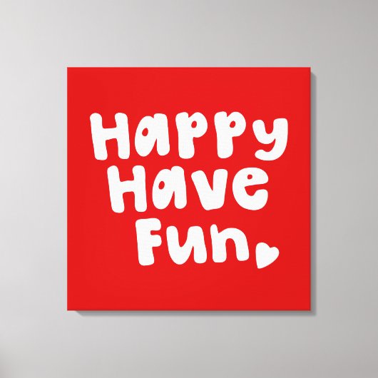 Happy have Fun Canvas Afdruk (Voorkant)