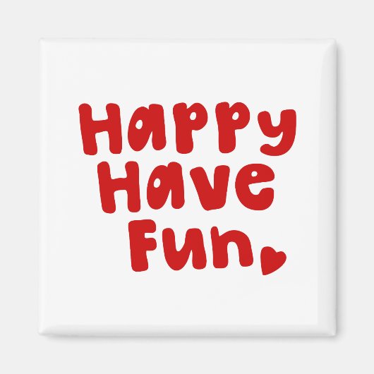 Happy have Fun Magneet (Voorkant)