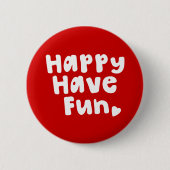 Happy have Fun Ronde Button 5,7 Cm (Voorkant)