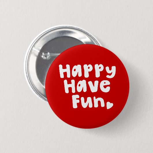 Happy have Fun Ronde Button 5,7 Cm (Voorkant /achterkant)