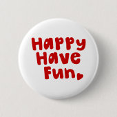Happy have Fun Ronde Button 5,7 Cm (Voorkant)