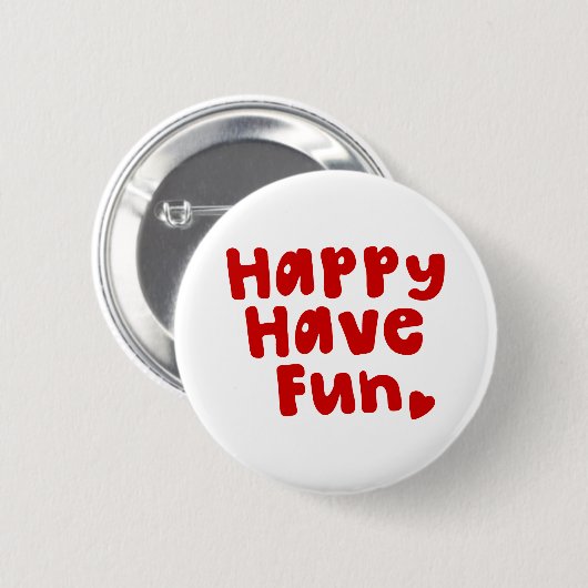 Happy have Fun Ronde Button 5,7 Cm (Voorkant /achterkant)
