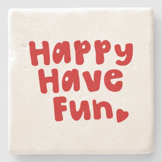 Happy have Fun Stenen Onderzetter (Voorkant)