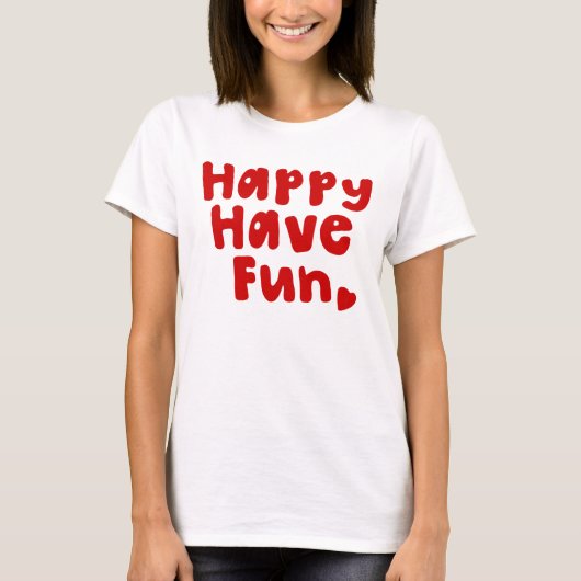Happy have Fun T-shirt (Voorkant)
