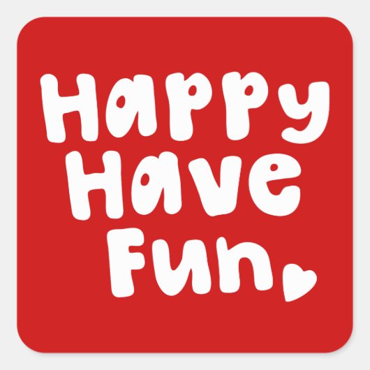 Happy have Fun Vierkante Sticker (Voorkant)