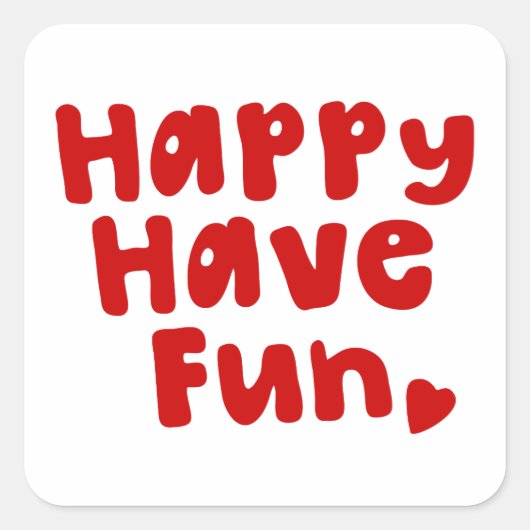 Happy have Fun Vierkante Sticker (Voorkant)