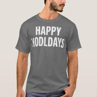 Happy Hodldays Cryptocurrency Bitcoin Hodl T-shirt