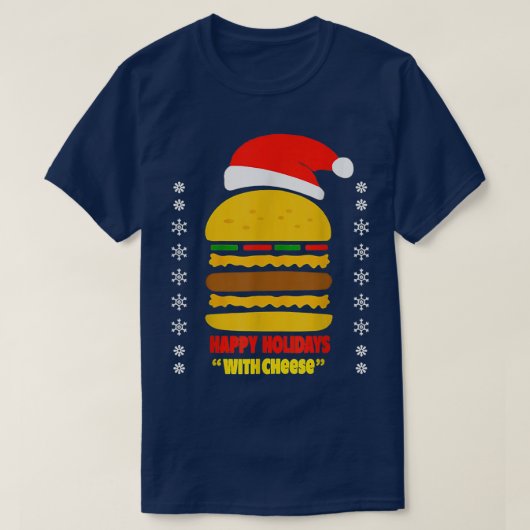 Happy Holidays With Cheese Hamburger Christmas Che T-shirt (Design voorkant)