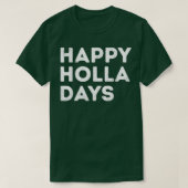 Happy Holla Days Funny Kerstmis T-shirt (Design voorkant)