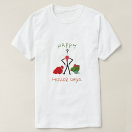 Happy Hollerdays 2 - brak voor Kerstmis. T-shirt