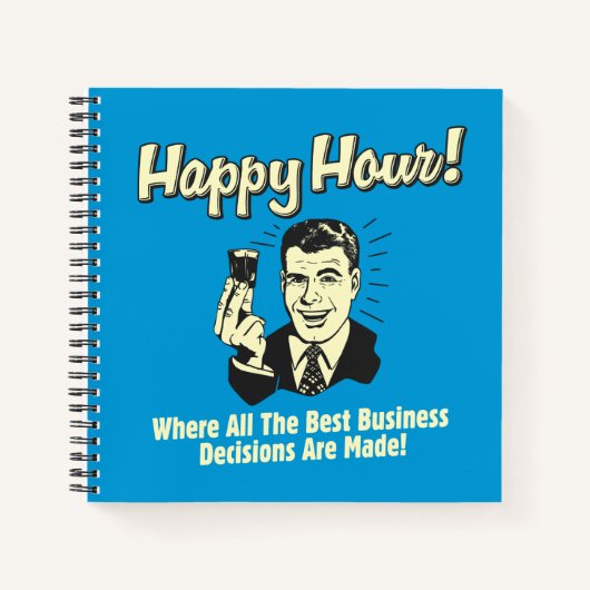 Happy Hour: De Beste Zakelijke Beslissingen Worden Notitieboek (Voorkant)