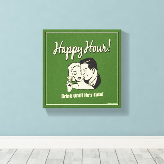 Happy Hour: Drink tot hij klaar is Canvas Afdruk (Insitu (Houten vloer))