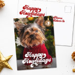 Happy Howlidays Simple Fun Modern Photo Holiday Briefkaart<br><div class="desc">Fun retro vintage typography foliday postcard reading Happy Howlidays with your custom pet foto and message. Space for additional preprinted message on the back. Perfect to feature your favorite picture of your dog for Christmas,  Hanukkah,  or any other howliday.</div>