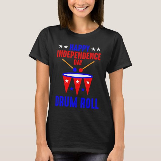 Happy Independence Day Drum Roll  Independence Day T-shirt (Voorkant)
