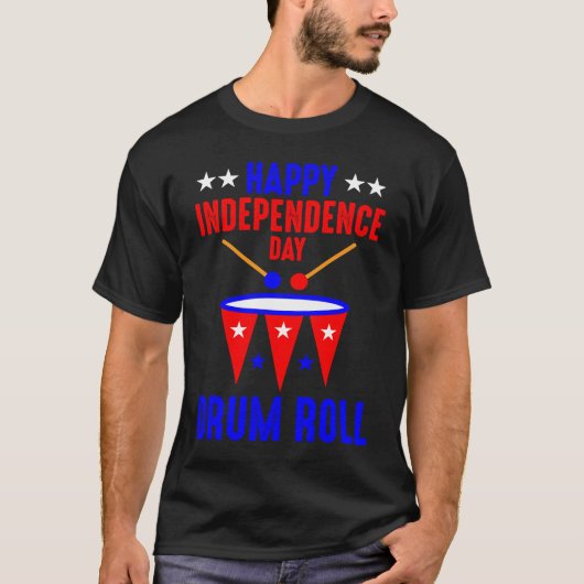 Happy Independence Day Drum Roll  Independence Day T-shirt (Voorkant)