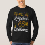 Happy It's My Lil Brother's 65th Birthday 1960 65 T-shirt<br><div class="desc">Happy It's My Lil Brother's 65th Birthday 1960 65 jaar oud</div>