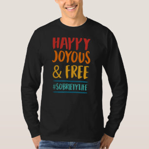Happy Joyous en Free Sobriety Life Inspirerend T-shirt