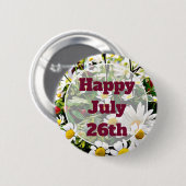 Happy Juli 26th Floral  Happy Message Button (Voorkant /achterkant)
