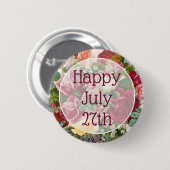 Happy Juli 27th Floral  Happy Message Button (Voorkant /achterkant)