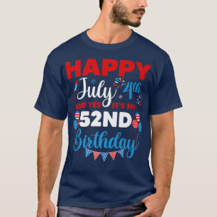Happy Juli en ja het is mijn 52e verjaardag Indep T-shirt