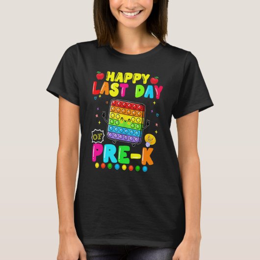 Happy laatste dag van Pre K Pop IT Fidget Speelgoe T-shirt (Voorkant)
