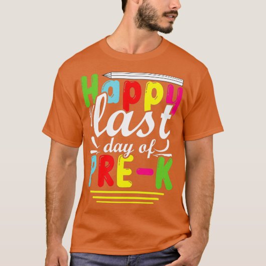 Happy laatste dag van PreK Teacher Student Afstude T-shirt (Voorkant)