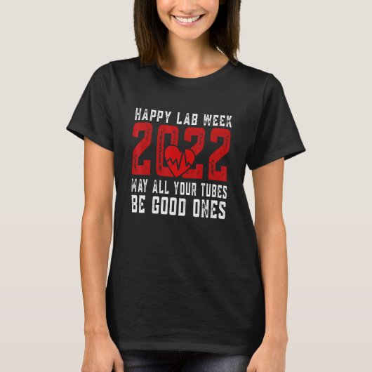 Happy Lab Week 2022 kan al je buisjes goed zijn T-shirt (Voorkant)