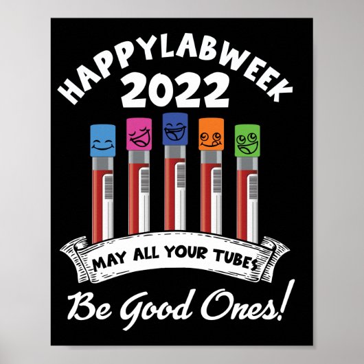 Happy Lab Week 2022 May All Your Tubes Be Good Poster (Voorkant)