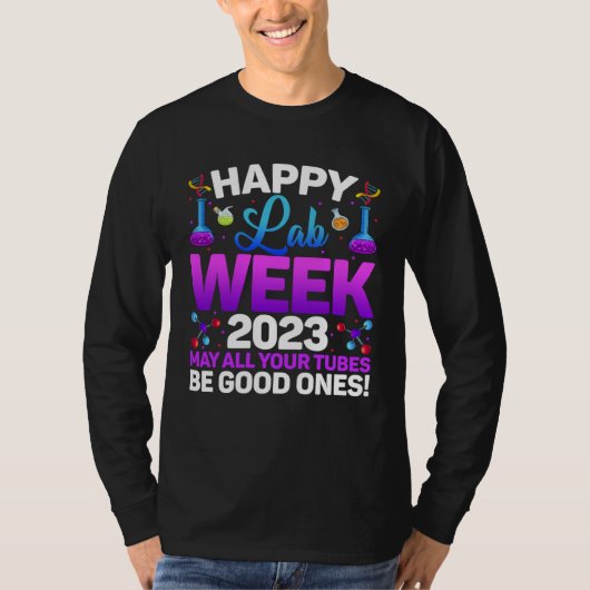 Happy Lab Week 2023 May All Your Tubes Medical Lab T-shirt (Voorkant)
