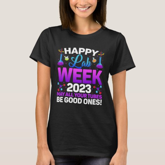 Happy Lab Week 2023 May All Your Tubes Medical Lab T-shirt (Voorkant)