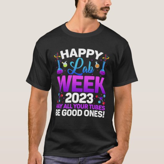 Happy Lab Week 2023 May All Your Tubes Medical Lab T-shirt (Voorkant)