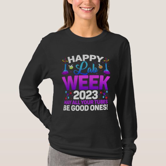 Happy Lab Week 2023 May All Your Tubes Medical Lab T-shirt (Voorkant)