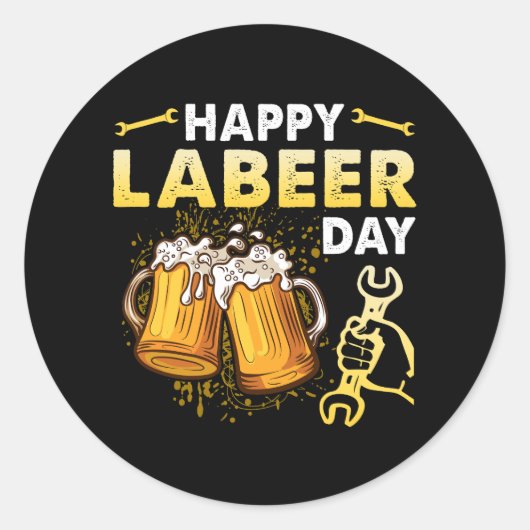 Happy Labeer Day Funny Labour Day Drinker Drink Ronde Sticker (Voorkant)