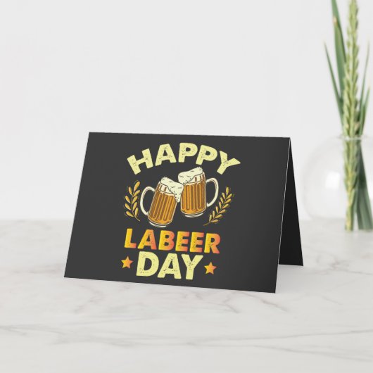Happy Labeer Day Sarcastisch Bier Party Dag van de Bedankkaart (Voorkant)