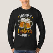 Happy Labeer Day Union Worker Beer Drinkers Labor T-shirt (Voorkant)