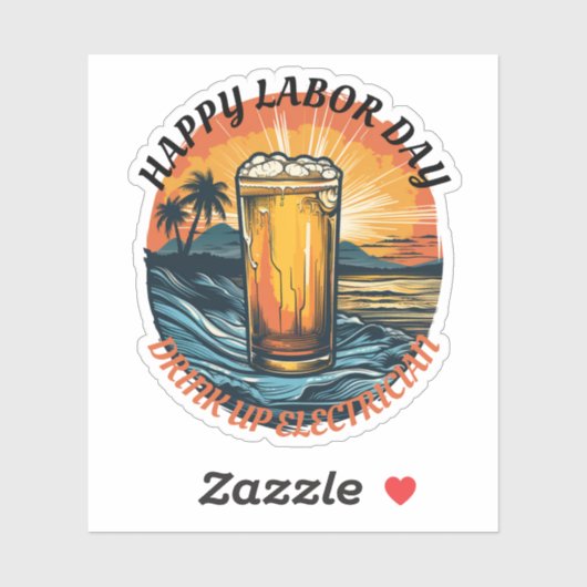 Happy Labor Day Drink up elektricien Sticker (Vel)