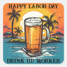 Happy Labor Day Drink Up Worker