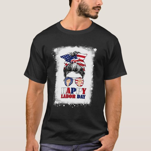 Happy Labor Day Messy Bun Hair Bleached American F T-shirt (Voorkant)