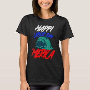 Happy Labour Day Holiday Merica De Amerikaan T-shirt