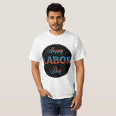 Happy Labour Day Sign T-Shirt (Voorkant volledig)