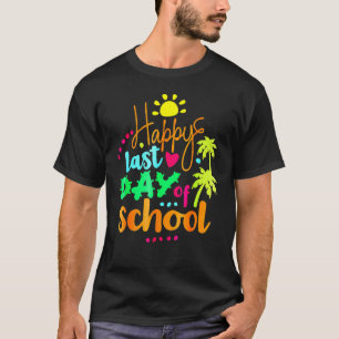 Happy Last Day Happy Sun Tropical Summer T-shirt