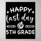 Happy Last Day of 4TH Grade Teacher Afstuderen Poster (Voorkant)