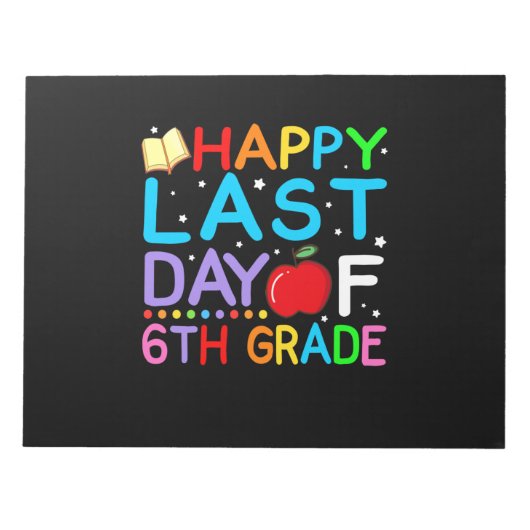 Happy Last Day of 6th Grade Afstuderen Notitieblok (Voorkant)