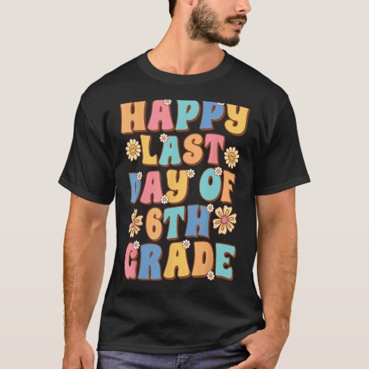 Happy Last Day of 6th Grade Cute Groovy Sixth grad T-shirt (Voorkant)