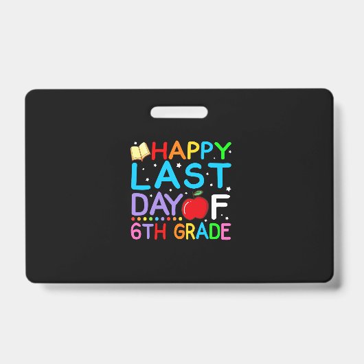 Happy Last Day Of 6th Grade Graduation Badge (Voorzijde)