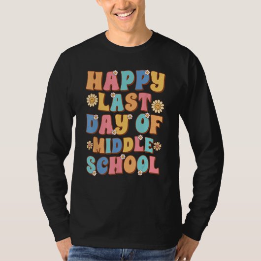 Happy Last Day of Middle School Cute Groovy Middle T-shirt (Voorkant)